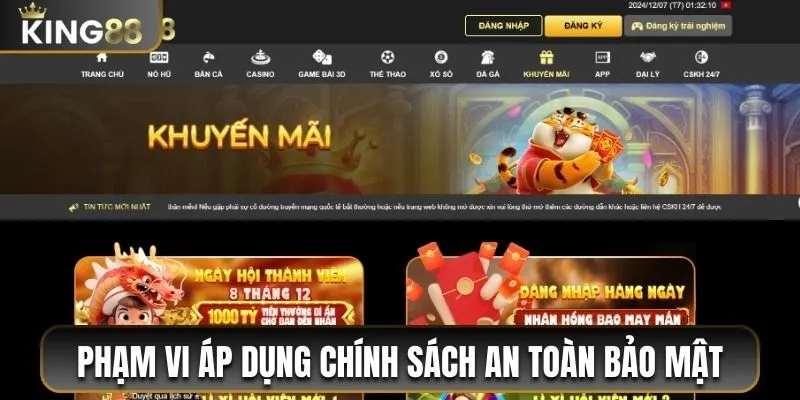 Chính Sách Bảo Mật King88 - Quy Định Bảo Đảm An Toàn 2 Phạm vi áp dụng chính sách an toàn bảo mật