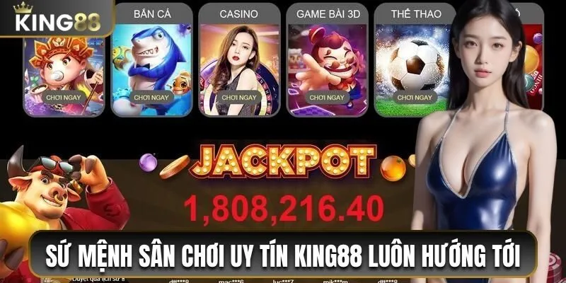 KING88 ⭐️ King 88 - Link Vào Nhà Cái KING88 COM Cập Nhật Mới T8/2026 38 Sứ mệnh sân chơi uy tín King88 luôn hướng tới